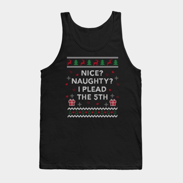 Nice Naughty Plead the 5th Lawyer Funny Gift Ugly Christmas Design Tank Top by Dr_Squirrel